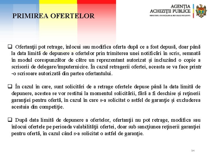 PRIMIREA OFERTELOR q Ofertanții pot retrage, înlocui sau modifica oferta după ce a fost