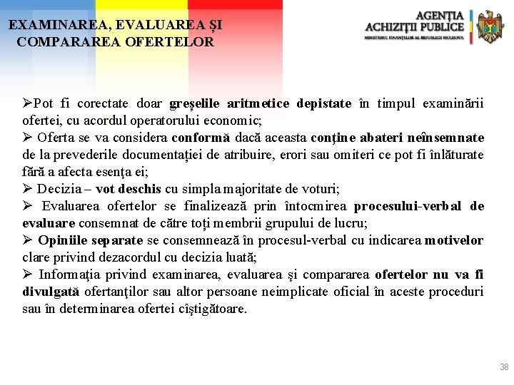 EXAMINAREA, EVALUAREA ȘI COMPARAREA OFERTELOR ØPot fi corectate doar greșelile aritmetice depistate în timpul