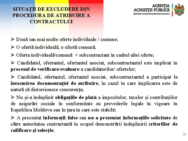 SITUAȚII DE EXCLUDERE DIN PROCEDURA DE ATRIBUIRE A CONTRACTULUI Ø Două sau mai multe