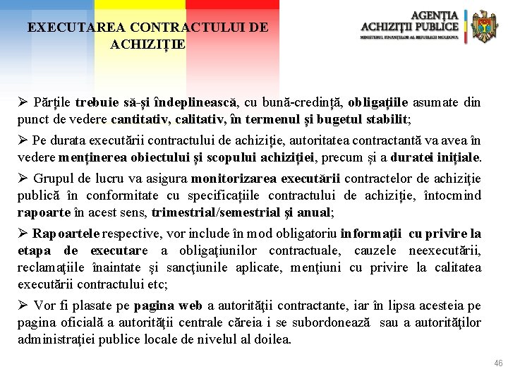 EXECUTAREA CONTRACTULUI DE ACHIZIȚIE Ø Părțile trebuie să-și îndeplinească, cu bună-credință, obligațiile asumate din