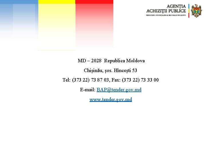 MD – 2028 Republica Moldova Chișinău, șos. Hîncești 53 Tel: (373 22) 73 MD – 2028 Republica Moldova Chișinău, șos. Hîncești 53 Tel: (373 22) 73