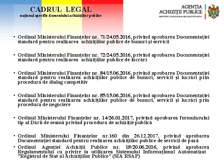 CADRUL LEGAL național specific domeniului achizițiilor publice • Ordinul Ministerului Finanțelor nr. 71/24. 05.