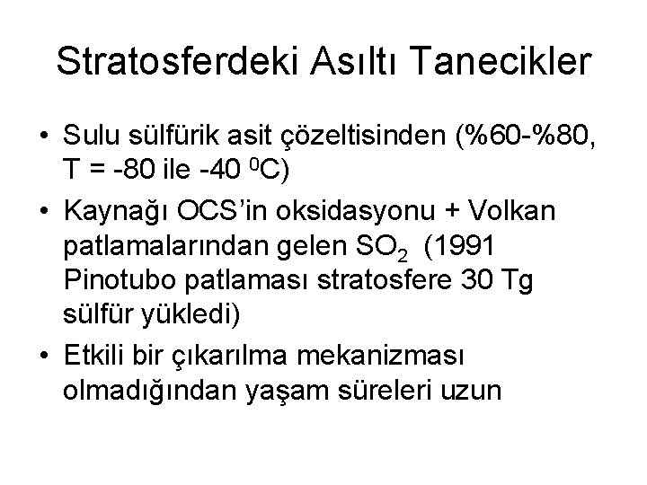 Stratosferdeki Asıltı Tanecikler • Sulu sülfürik asit çözeltisinden (%60 -%80, T = -80 ile