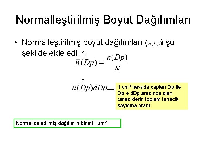Normalleştirilmiş Boyut Dağılımları • Normalleştirilmiş boyut dağılımları ( şekilde edilir: ) şu 1 cm