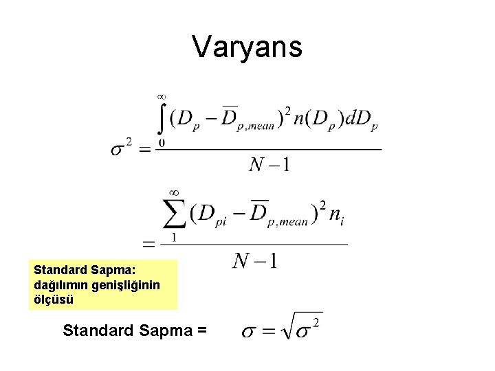 Varyans Standard Sapma: dağılımın genişliğinin ölçüsü Standard Sapma = 