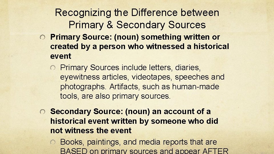 Recognizing the Difference between Primary & Secondary Sources Primary Source: (noun) something written or