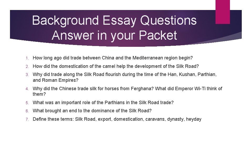 Background Essay Questions Answer in your Packet 1. How long ago did trade between