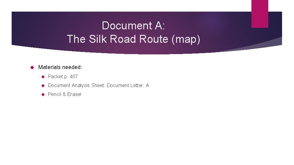 Document A: The Silk Road Route (map) Materials needed: Packet p. 407 Document Analysis