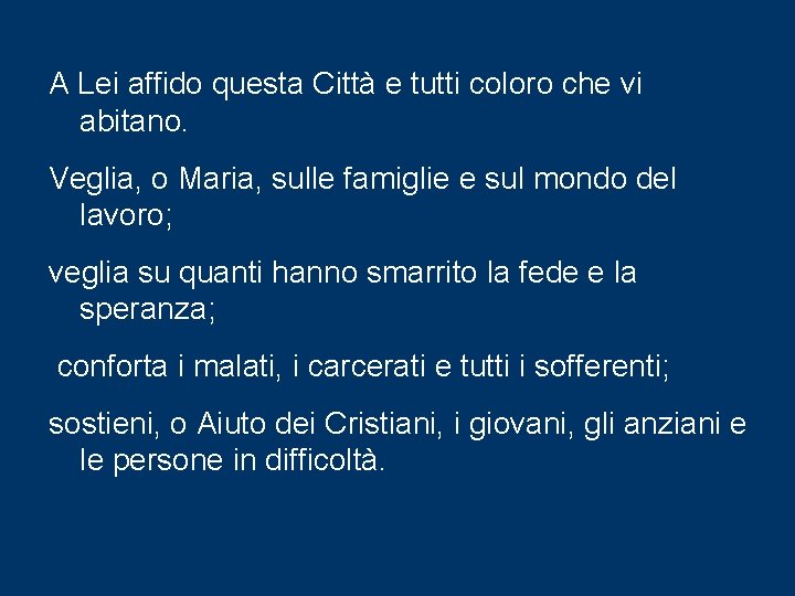 A Lei affido questa Città e tutti coloro che vi abitano. Veglia, o Maria,