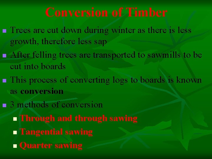 Conversion of Timber n n Trees are cut down during winter as there is