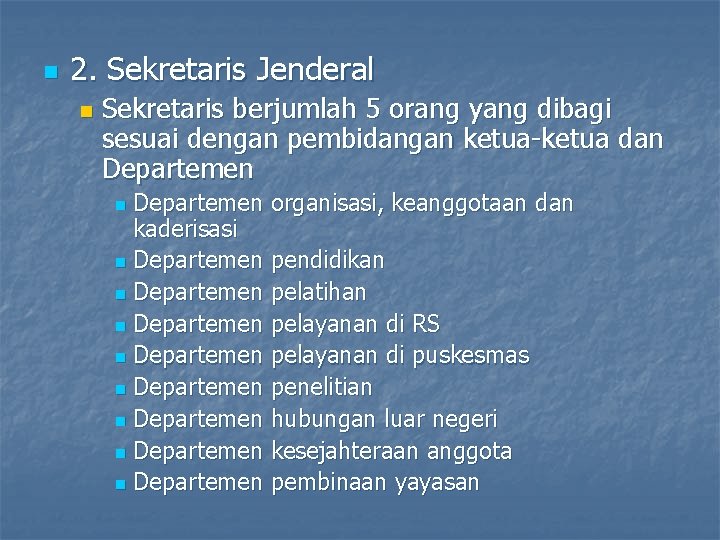 n 2. Sekretaris Jenderal n Sekretaris berjumlah 5 orang yang dibagi sesuai dengan pembidangan