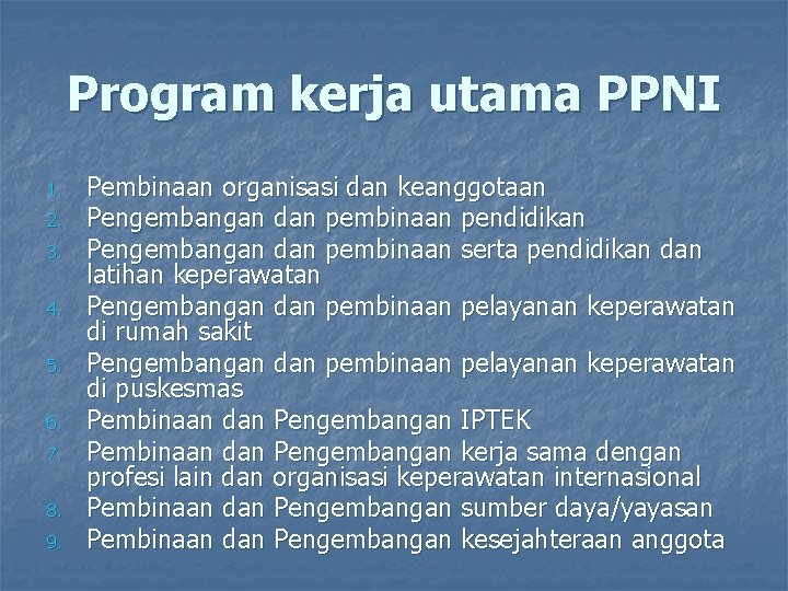 Program kerja utama PPNI 1. 2. 3. 4. 5. 6. 7. 8. 9. Pembinaan