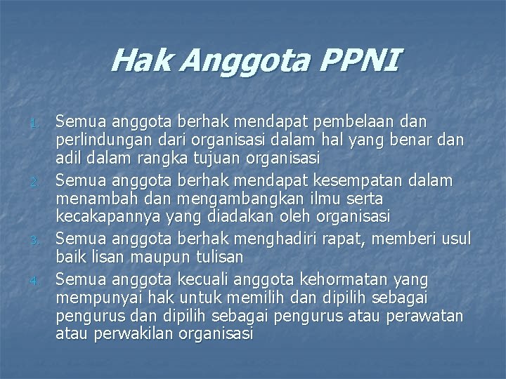 Hak Anggota PPNI 1. 2. 3. 4. Semua anggota berhak mendapat pembelaan dan perlindungan