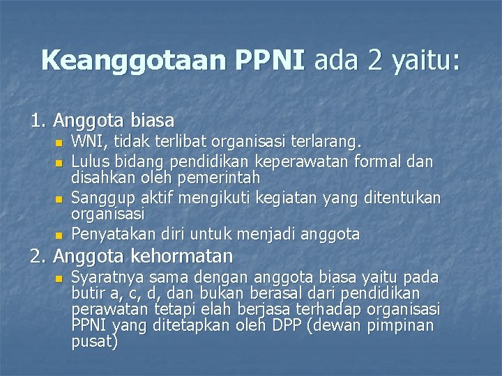 Keanggotaan PPNI ada 2 yaitu: 1. Anggota biasa n n WNI, tidak terlibat organisasi