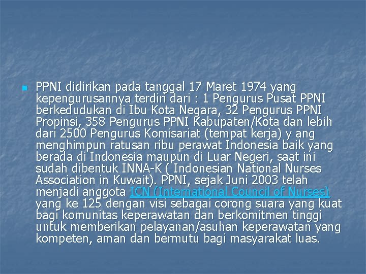 n PPNI didirikan pada tanggal 17 Maret 1974 yang kepengurusannya terdiri dari : 1