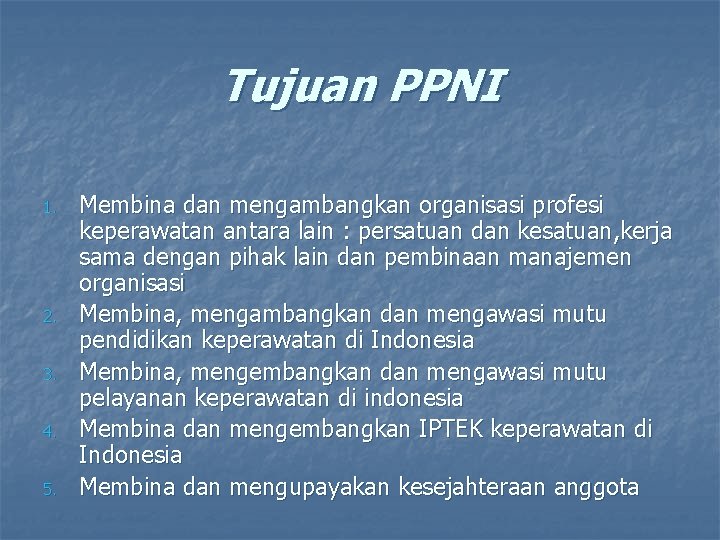 Tujuan PPNI 1. 2. 3. 4. 5. Membina dan mengambangkan organisasi profesi keperawatan antara