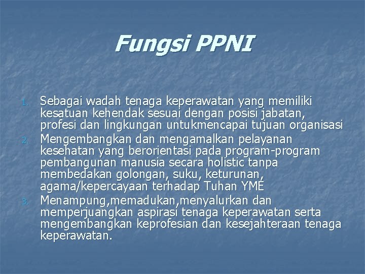 Fungsi PPNI 1. 2. 3. Sebagai wadah tenaga keperawatan yang memiliki kesatuan kehendak sesuai