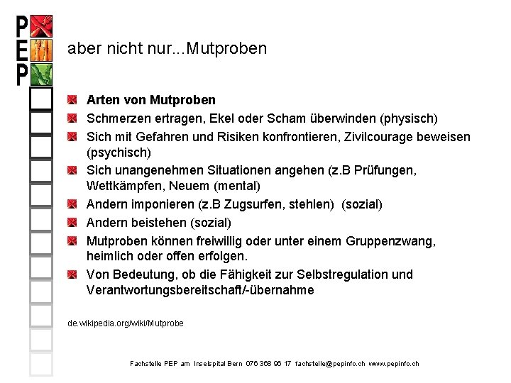 aber nicht nur. . . Mutproben Arten von Mutproben Schmerzen ertragen, Ekel oder Scham