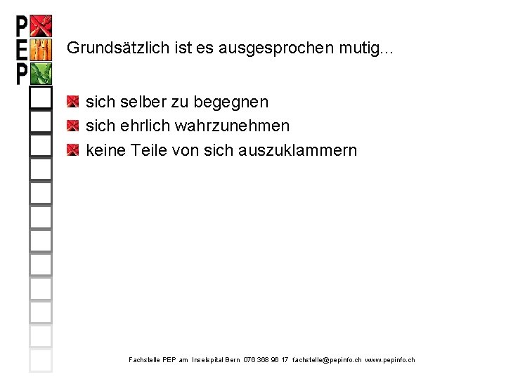 Grundsätzlich ist es ausgesprochen mutig. . . sich selber zu begegnen sich ehrlich wahrzunehmen