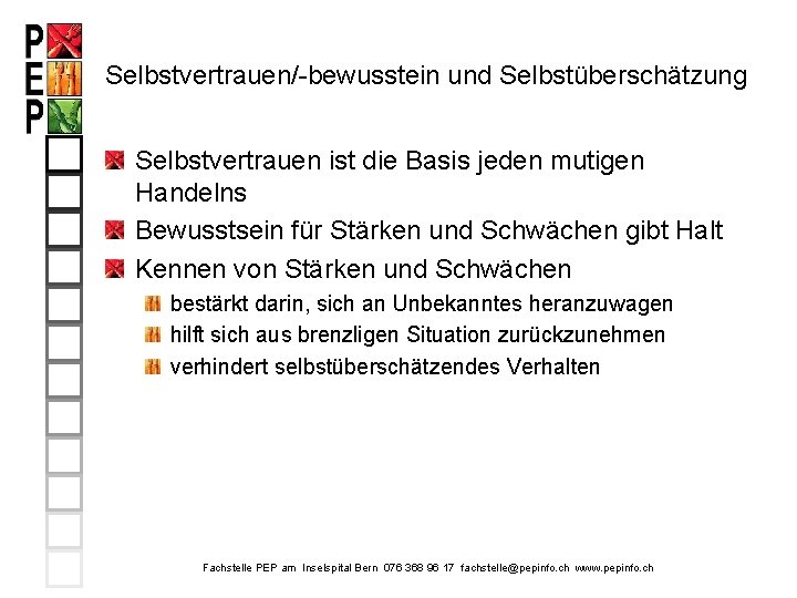 Selbstvertrauen/-bewusstein und Selbstüberschätzung Selbstvertrauen ist die Basis jeden mutigen Handelns Bewusstsein für Stärken und