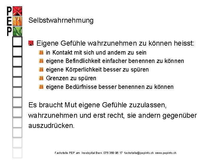 Selbstwahrnehmung Eigene Gefühle wahrzunehmen zu können heisst: in Kontakt mit sich und andern zu