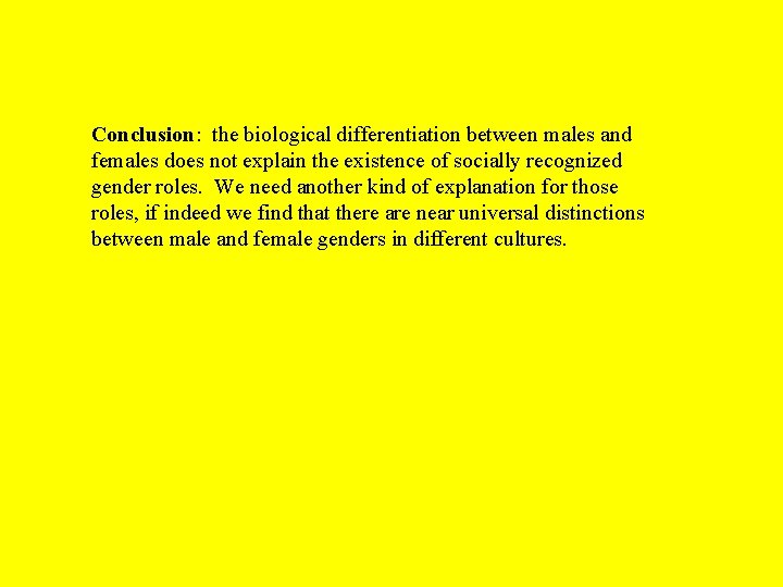 Conclusion: the biological differentiation between males and females does not explain the existence of