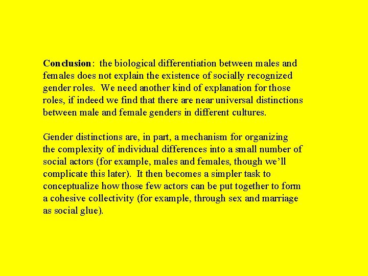 Conclusion: the biological differentiation between males and females does not explain the existence of