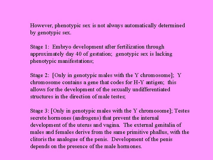 However, phenotypic sex is not always automatically determined by genotypic sex. Stage 1: Embryo