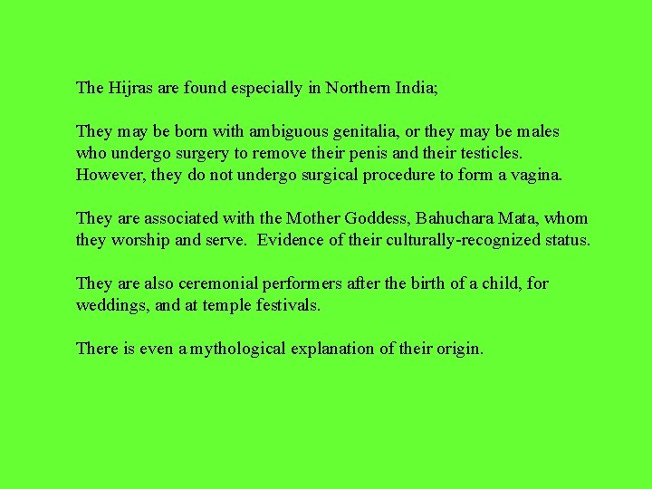 The Hijras are found especially in Northern India; They may be born with ambiguous