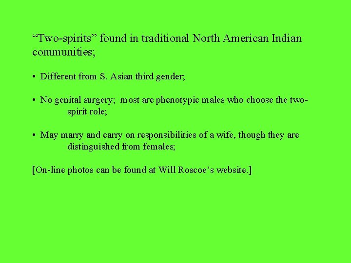 “Two-spirits” found in traditional North American Indian communities; • Different from S. Asian third