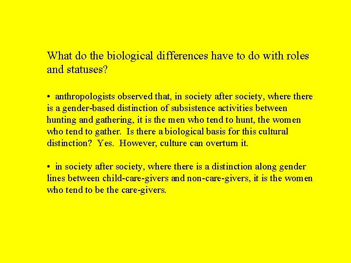 What do the biological differences have to do with roles and statuses? • anthropologists