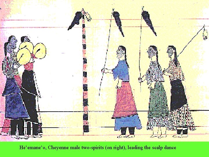 He’emane’o, Cheyenne male two-spirits (on right), leading the scalp dance 