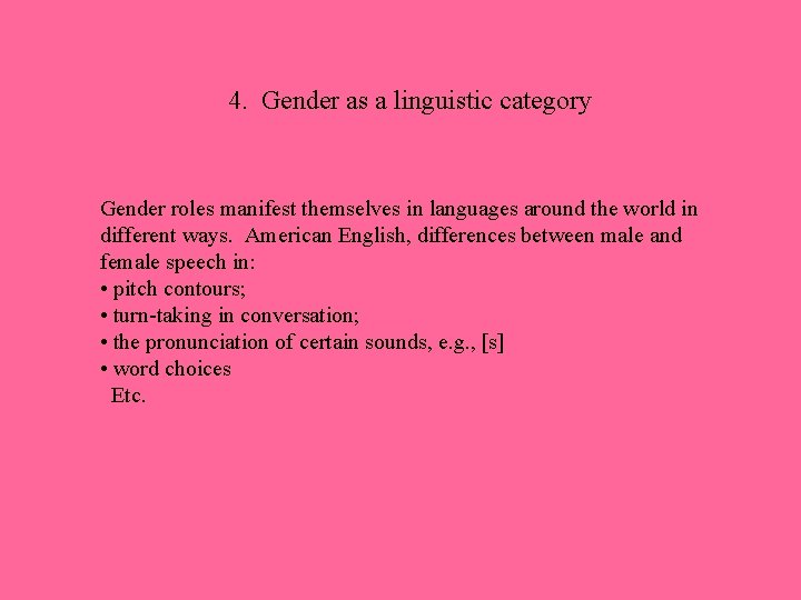 4. Gender as a linguistic category Gender roles manifest themselves in languages around the
