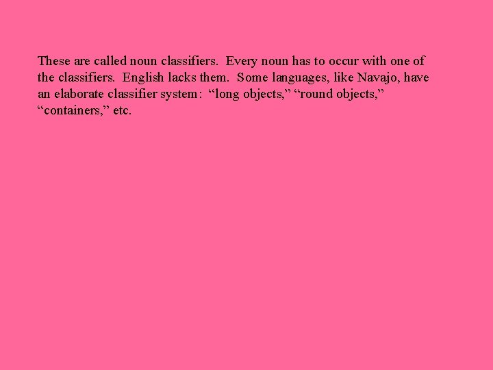 These are called noun classifiers. Every noun has to occur with one of the