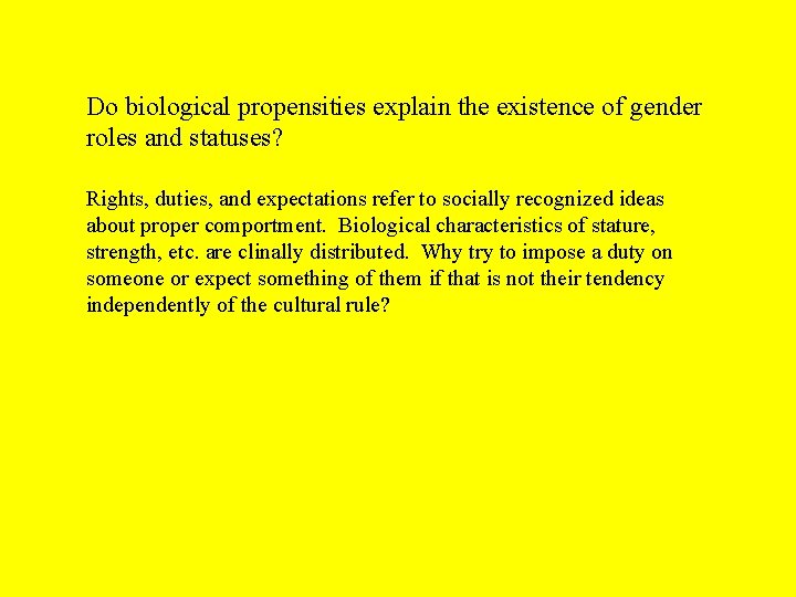 Do biological propensities explain the existence of gender roles and statuses? Rights, duties, and