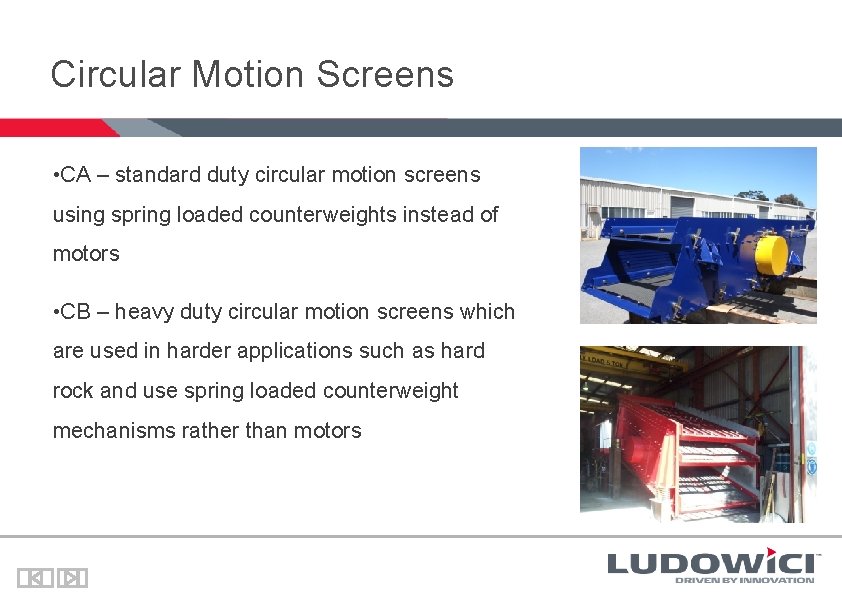 Circular Motion Screens • CA – standard duty circular motion screens using spring loaded