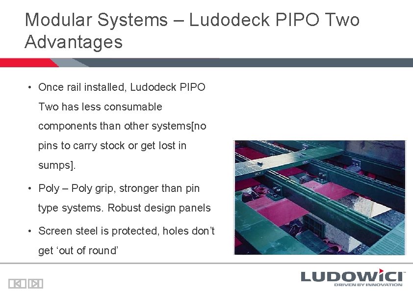 Modular Systems – Ludodeck PIPO Two Advantages • Once rail installed, Ludodeck PIPO Two