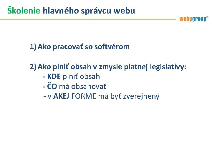 Školenie hlavného správcu webu 1) Ako pracovať so softvérom 2) Ako plniť obsah v