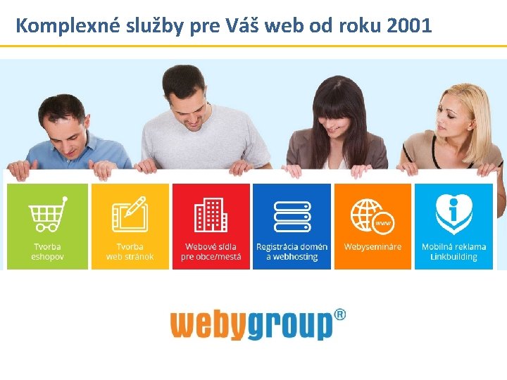 Komplexné služby pre Váš web od roku 2001 Komplexné služby pre Váš web od roku 2001