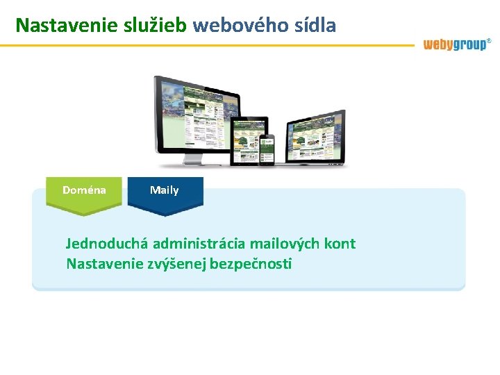 Nastavenie služieb webového sídla Doména Maily Jednoduchá administrácia mailových kont Nastavenie zvýšenej bezpečnosti 