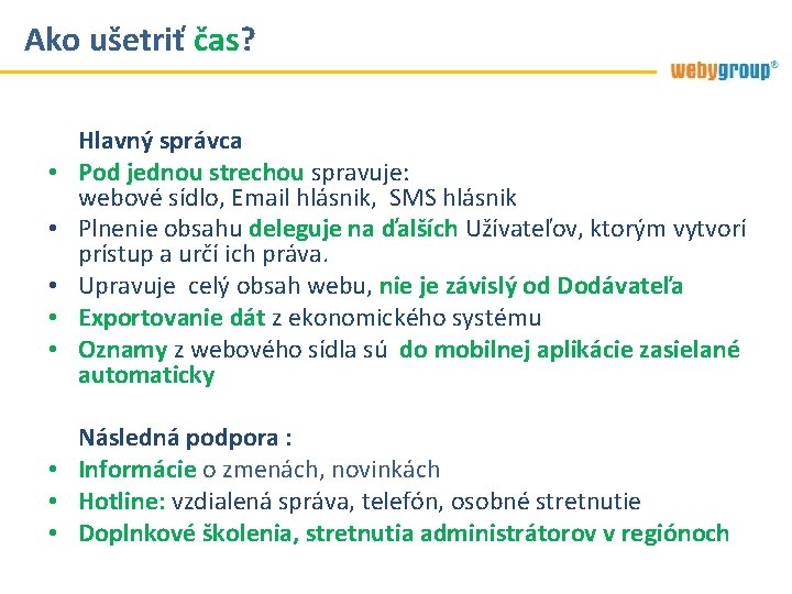 Ako ušetriť čas? • • • Hlavný správca Pod jednou strechou spravuje: webové sídlo,