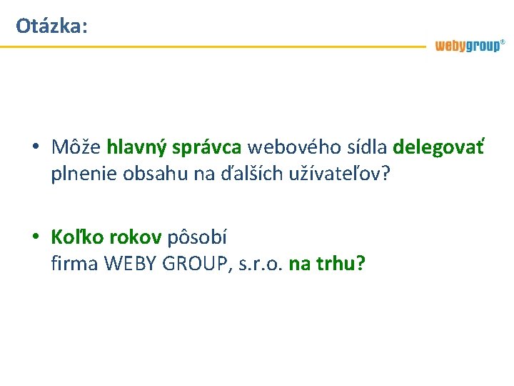 Otázka: • Môže hlavný správca webového sídla delegovať plnenie obsahu na ďalších užívateľov? •