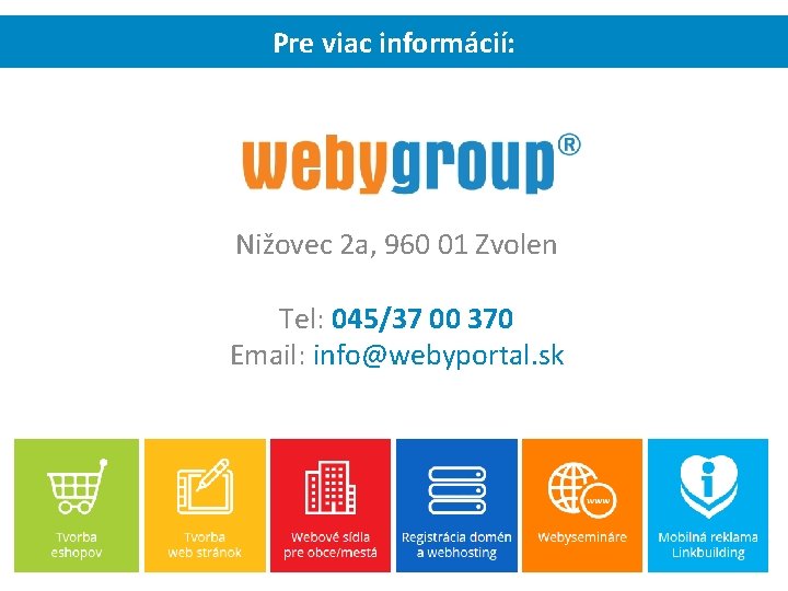 Monitoring, pokuty, následky Pre viac informácií: WEBY GROUP s. r. o. Nižovec 2 a,