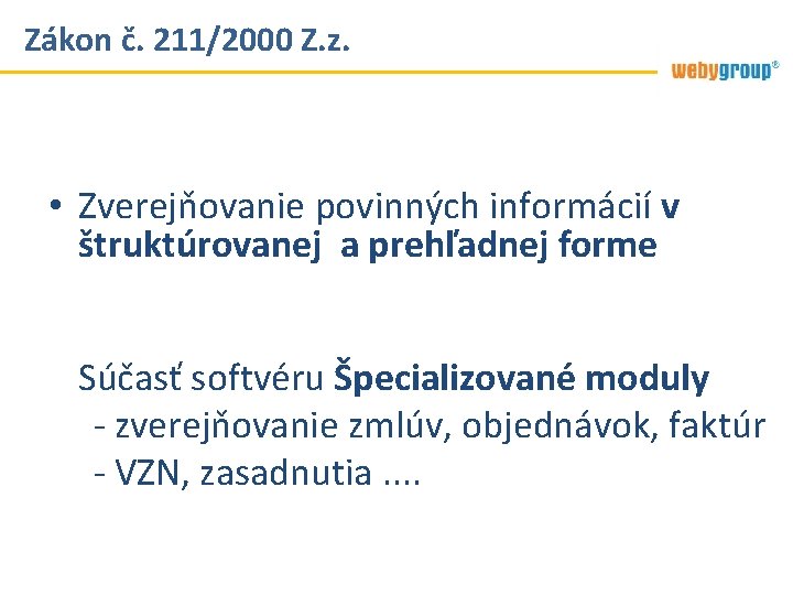 Zákon č. 211/2000 Z. z. • Zverejňovanie povinných informácií v štruktúrovanej a prehľadnej forme Zákon č. 211/2000 Z. z. • Zverejňovanie povinných informácií v štruktúrovanej a prehľadnej forme