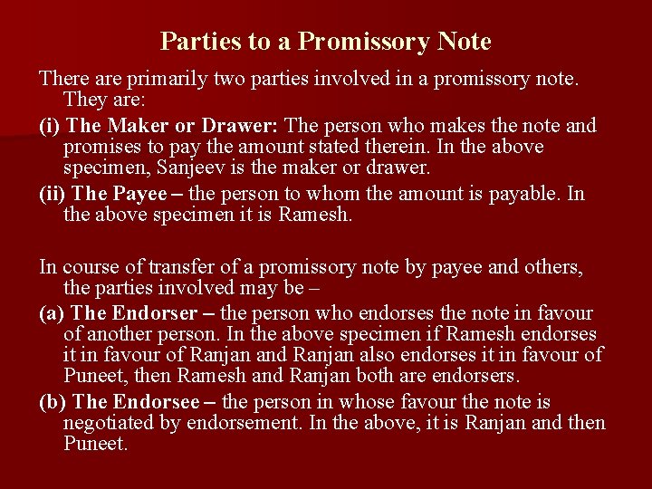 Parties to a Promissory Note There are primarily two parties involved in a promissory