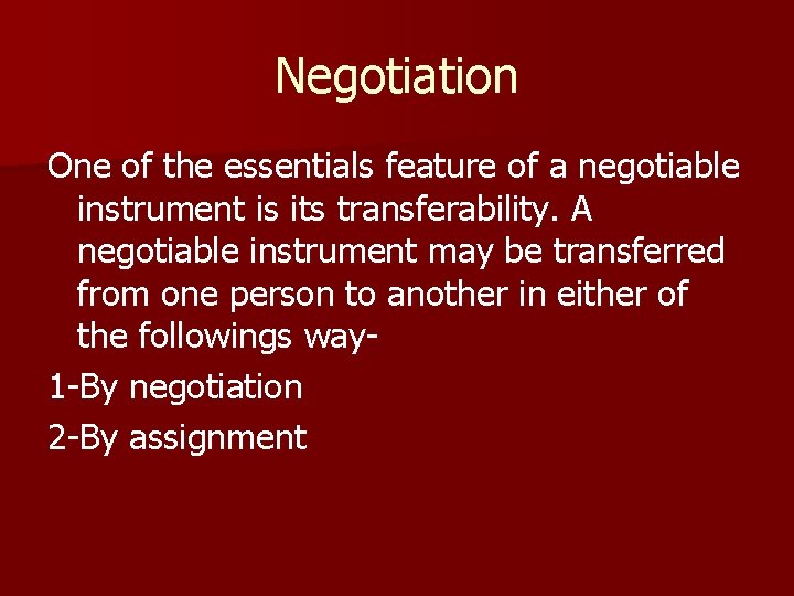 Negotiation One of the essentials feature of a negotiable instrument is its transferability. A