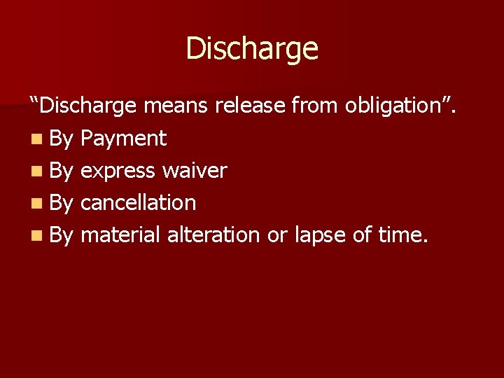 Discharge “Discharge means release from obligation”. n By Payment n By express waiver n Discharge “Discharge means release from obligation”. n By Payment n By express waiver n