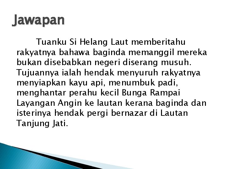 Jawapan Tuanku Si Helang Laut memberitahu rakyatnya bahawa baginda memanggil mereka bukan disebabkan negeri