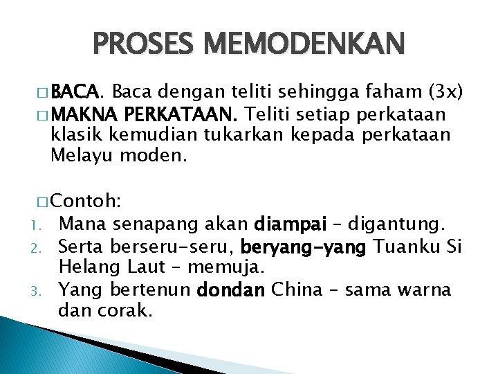 PROSES MEMODENKAN � BACA. Baca dengan teliti sehingga faham (3 x) � MAKNA PERKATAAN.