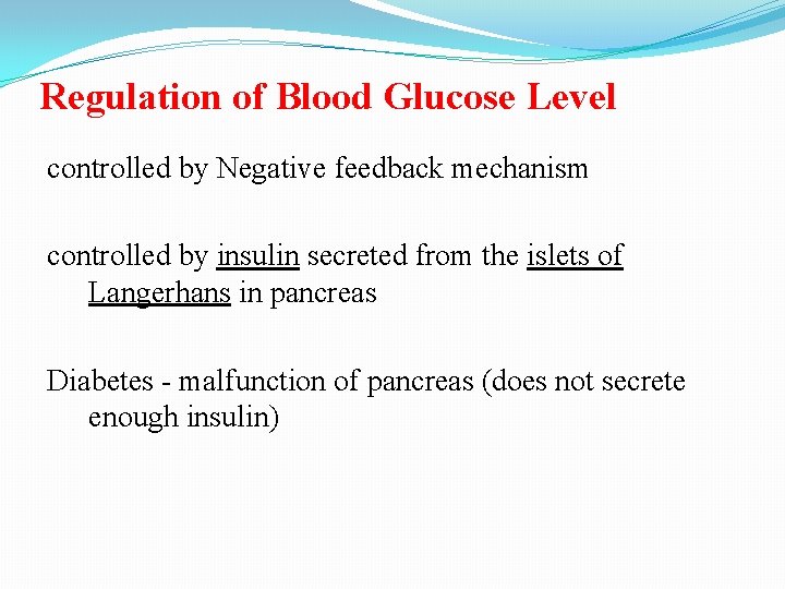 Regulation of Blood Glucose Level controlled by Negative feedback mechanism controlled by insulin secreted